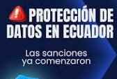 ECUADOR REFUERZA LA PROTECCIÓN DE DATOS PERSONALES: CÓMO OPERA LA SUPERINTENDENCIA Y SU IMPACTO EN EMPRESAS Y CIUDADANOS