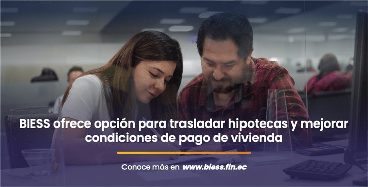 BIESS IMPULSA TRASLADO DE CRÉDITOS HIPOTECARIOS PARA ALIVIAR PAGOS DE VIVIENDA