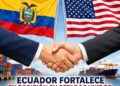 ECUADOR FORTALECE SU POSICIÓN EN ESTADOS UNIDOS Y GANA VENTAJA COMERCIAL FRENTE A SUS COMPETIDORES